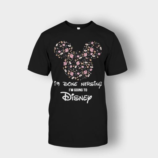 Im-Done-Nursing-Im-Going-To-Disney-Disney-Mickey-Inspired-Unisex-T-Shirt-Black