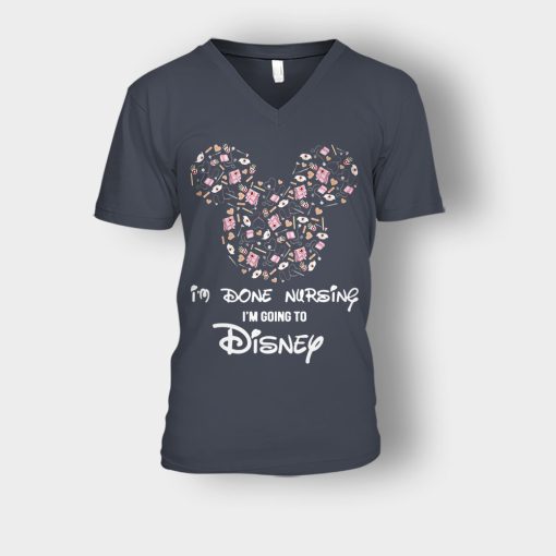 Im-Done-Nursing-Im-Going-To-Disney-Disney-Mickey-Inspired-Unisex-V-Neck-T-Shirt-Dark-Heather