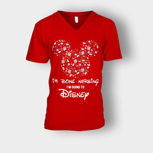 Im-Done-Nursing-Im-Going-To-Disney-Disney-Mickey-Inspired-Unisex-V-Neck-T-Shirt-Red