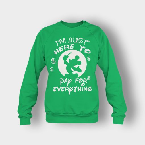 Im-Just-Here-To-Pay-Everything-Disney-Mickey-Inspired-Crewneck-Sweatshirt-Irish-Green