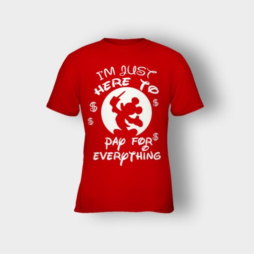 Im-Just-Here-To-Pay-Everything-Disney-Mickey-Inspired-Kids-T-Shirt-Red