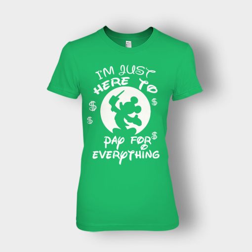 Im-Just-Here-To-Pay-Everything-Disney-Mickey-Inspired-Ladies-T-Shirt-Irish-Green