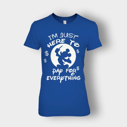 Im-Just-Here-To-Pay-Everything-Disney-Mickey-Inspired-Ladies-T-Shirt-Royal