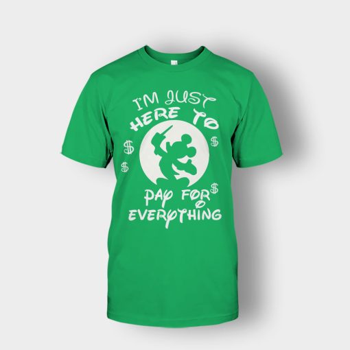 Im-Just-Here-To-Pay-Everything-Disney-Mickey-Inspired-Unisex-T-Shirt-Irish-Green