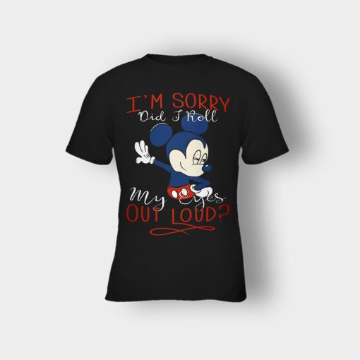 Im-Sorry-Did-I-Roll-My-Eyes-Out-Loud-Disney-Mickey-Inspired-Kids-T-Shirt-Black