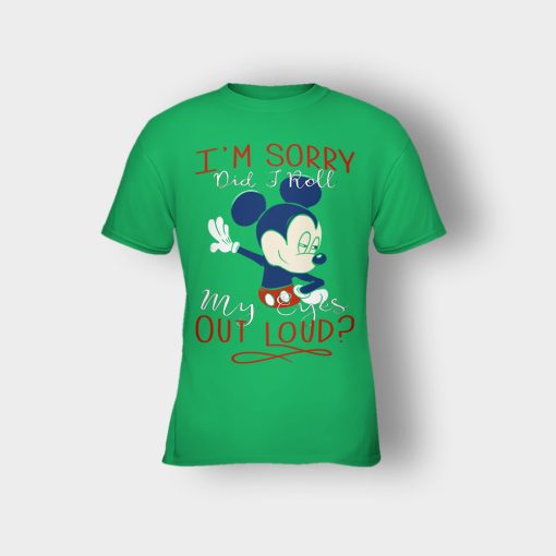 Im-Sorry-Did-I-Roll-My-Eyes-Out-Loud-Disney-Mickey-Inspired-Kids-T-Shirt-Irish-Green