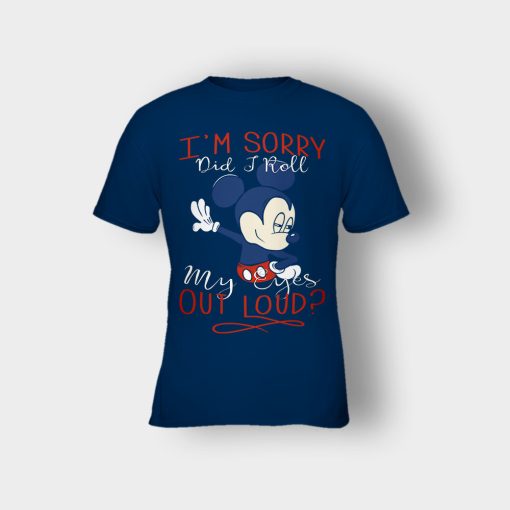 Im-Sorry-Did-I-Roll-My-Eyes-Out-Loud-Disney-Mickey-Inspired-Kids-T-Shirt-Navy