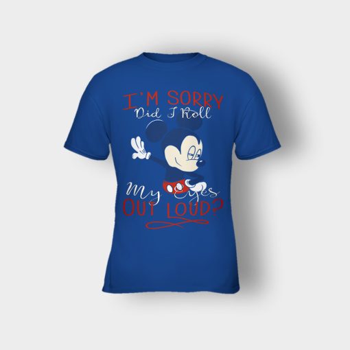Im-Sorry-Did-I-Roll-My-Eyes-Out-Loud-Disney-Mickey-Inspired-Kids-T-Shirt-Royal