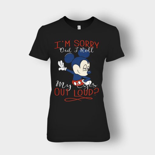 Im-Sorry-Did-I-Roll-My-Eyes-Out-Loud-Disney-Mickey-Inspired-Ladies-T-Shirt-Black