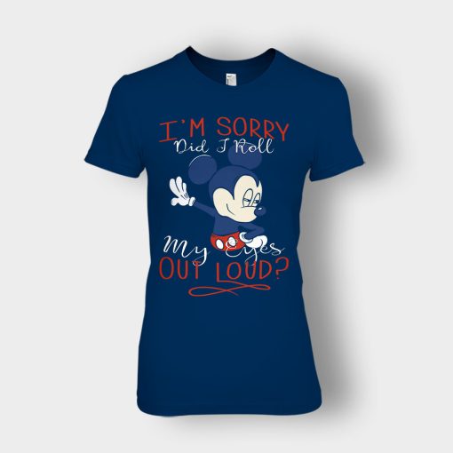 Im-Sorry-Did-I-Roll-My-Eyes-Out-Loud-Disney-Mickey-Inspired-Ladies-T-Shirt-Navy