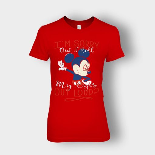 Im-Sorry-Did-I-Roll-My-Eyes-Out-Loud-Disney-Mickey-Inspired-Ladies-T-Shirt-Red