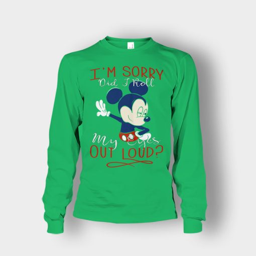 Im-Sorry-Did-I-Roll-My-Eyes-Out-Loud-Disney-Mickey-Inspired-Unisex-Long-Sleeve-Irish-Green