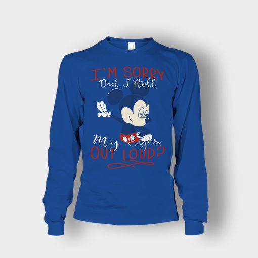 Im-Sorry-Did-I-Roll-My-Eyes-Out-Loud-Disney-Mickey-Inspired-Unisex-Long-Sleeve-Royal