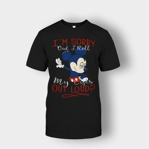 Im-Sorry-Did-I-Roll-My-Eyes-Out-Loud-Disney-Mickey-Inspired-Unisex-T-Shirt-Black