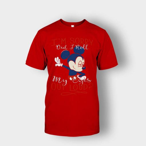Im-Sorry-Did-I-Roll-My-Eyes-Out-Loud-Disney-Mickey-Inspired-Unisex-T-Shirt-Red