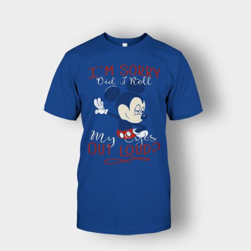 Im-Sorry-Did-I-Roll-My-Eyes-Out-Loud-Disney-Mickey-Inspired-Unisex-T-Shirt-Royal