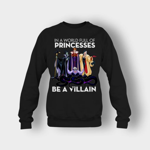 In-A-World-Full-Of-Princesses-Be-A-Villain-Disney-Inspired-Crewneck-Sweatshirt-Black
