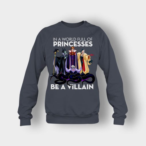 In-A-World-Full-Of-Princesses-Be-A-Villain-Disney-Inspired-Crewneck-Sweatshirt-Dark-Heather