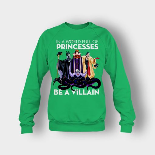 In-A-World-Full-Of-Princesses-Be-A-Villain-Disney-Inspired-Crewneck-Sweatshirt-Irish-Green