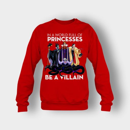 In-A-World-Full-Of-Princesses-Be-A-Villain-Disney-Inspired-Crewneck-Sweatshirt-Red