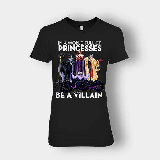In-A-World-Full-Of-Princesses-Be-A-Villain-Disney-Inspired-Ladies-T-Shirt-Black