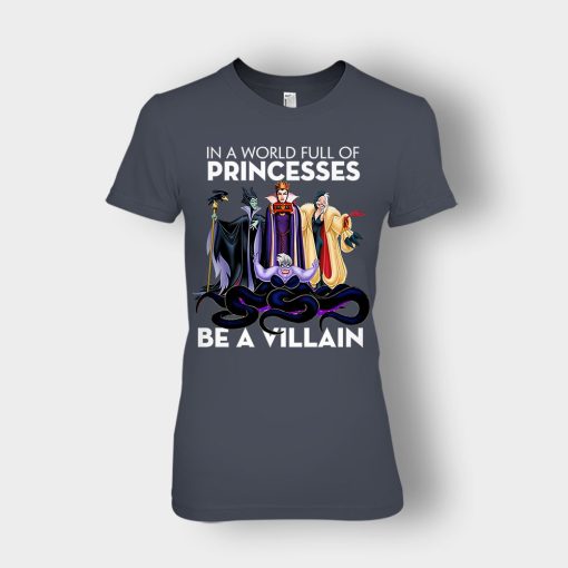 In-A-World-Full-Of-Princesses-Be-A-Villain-Disney-Inspired-Ladies-T-Shirt-Dark-Heather