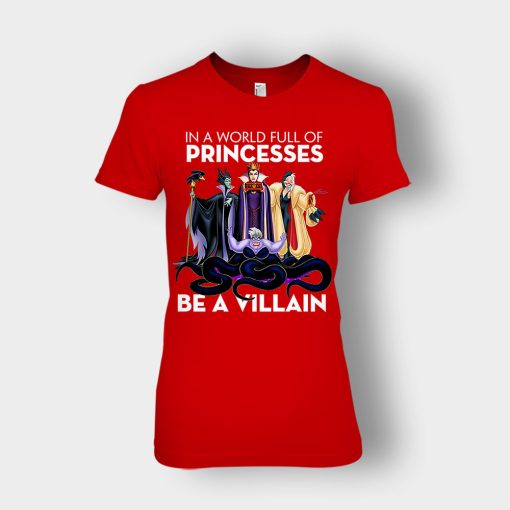 In-A-World-Full-Of-Princesses-Be-A-Villain-Disney-Inspired-Ladies-T-Shirt-Red