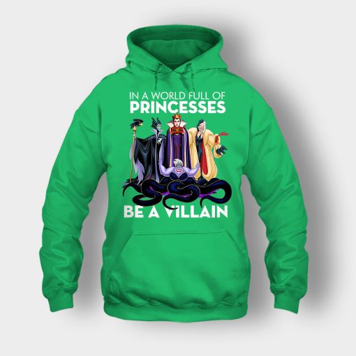 In-A-World-Full-Of-Princesses-Be-A-Villain-Disney-Inspired-Unisex-Hoodie-Irish-Green