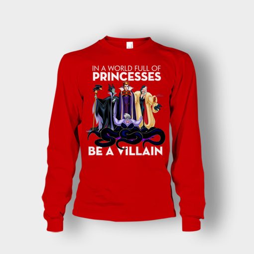 In-A-World-Full-Of-Princesses-Be-A-Villain-Disney-Inspired-Unisex-Long-Sleeve-Red