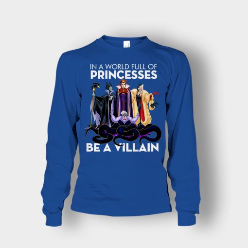 In-A-World-Full-Of-Princesses-Be-A-Villain-Disney-Inspired-Unisex-Long-Sleeve-Royal