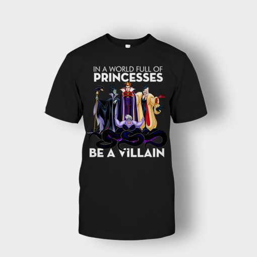 In-A-World-Full-Of-Princesses-Be-A-Villain-Disney-Inspired-Unisex-T-Shirt-Black