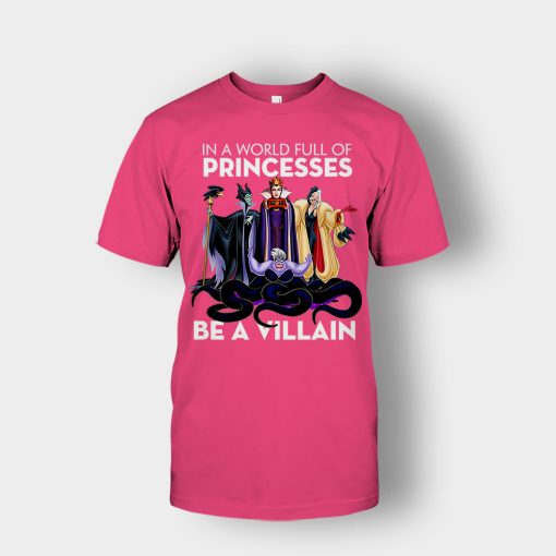 In-A-World-Full-Of-Princesses-Be-A-Villain-Disney-Inspired-Unisex-T-Shirt-Heliconia
