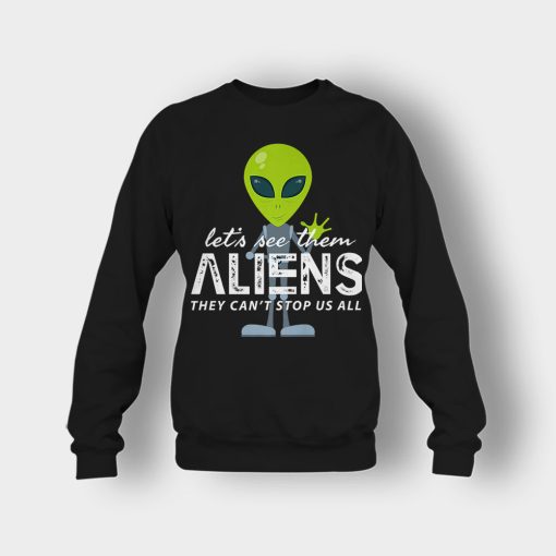 Lets-See-Them-Aliens-Storm-Area-51-Event-Quote-Crewneck-Sweatshirt-Black