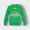 Lets-See-Them-Aliens-Storm-Area-51-Event-Quote-Crewneck-Sweatshirt-Irish-Green