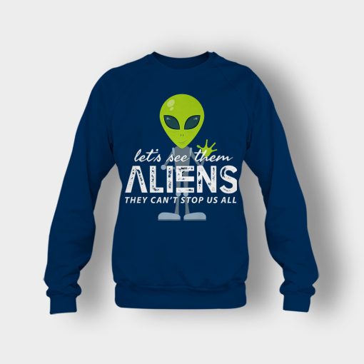 Lets-See-Them-Aliens-Storm-Area-51-Event-Quote-Crewneck-Sweatshirt-Navy