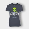 Lets-See-Them-Aliens-Storm-Area-51-Event-Quote-Ladies-T-Shirt-Dark-Heather