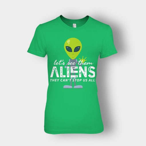 Lets-See-Them-Aliens-Storm-Area-51-Event-Quote-Ladies-T-Shirt-Irish-Green