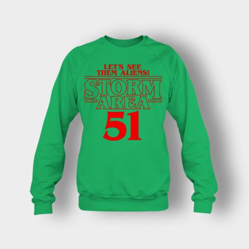 Lets-see-them-Aliens-Storm-Area-51-Stranger-Things-Crewneck-Sweatshirt-Irish-Green