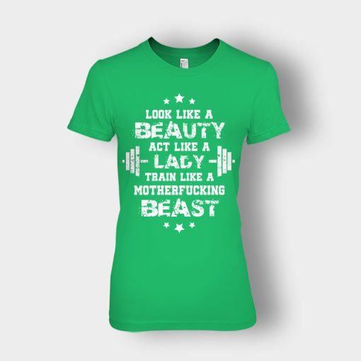 Look-Like-A-Beauty-Train-Like-A-Beast-Disney-Beauty-And-The-Beast-Ladies-T-Shirt-Irish-Green