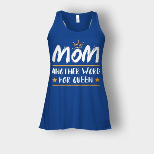 Mom-Another-Word-For-Queen-Mothers-Day-Mom-Gift-Ideas-Bella-Womens-Flowy-Tank-Royal