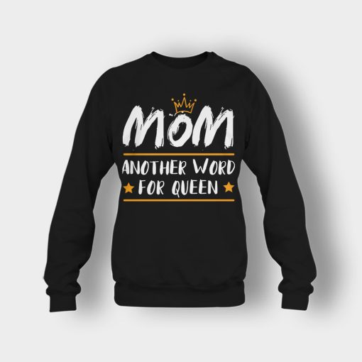 Mom-Another-Word-For-Queen-Mothers-Day-Mom-Gift-Ideas-Crewneck-Sweatshirt-Black