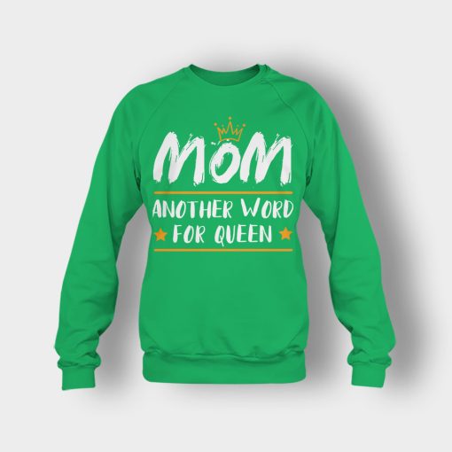 Mom-Another-Word-For-Queen-Mothers-Day-Mom-Gift-Ideas-Crewneck-Sweatshirt-Irish-Green