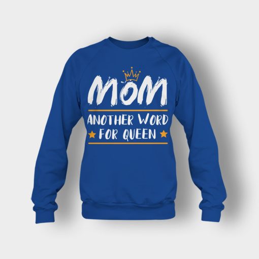 Mom-Another-Word-For-Queen-Mothers-Day-Mom-Gift-Ideas-Crewneck-Sweatshirt-Royal