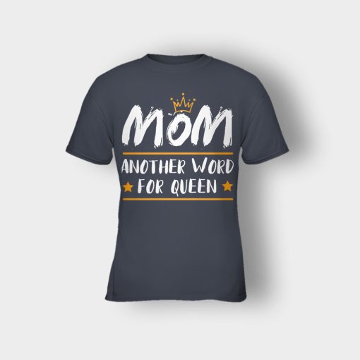 Mom-Another-Word-For-Queen-Mothers-Day-Mom-Gift-Ideas-Kids-T-Shirt-Dark-Heather