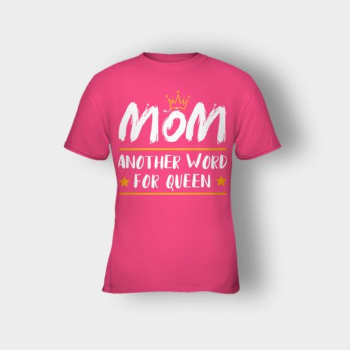 Mom-Another-Word-For-Queen-Mothers-Day-Mom-Gift-Ideas-Kids-T-Shirt-Heliconia