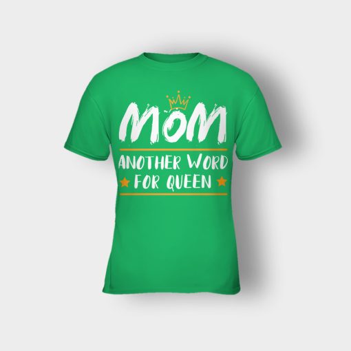 Mom-Another-Word-For-Queen-Mothers-Day-Mom-Gift-Ideas-Kids-T-Shirt-Irish-Green