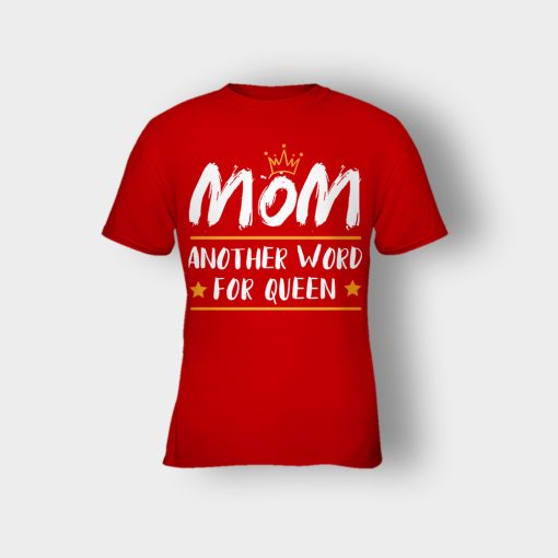 Mom-Another-Word-For-Queen-Mothers-Day-Mom-Gift-Ideas-Kids-T-Shirt-Red