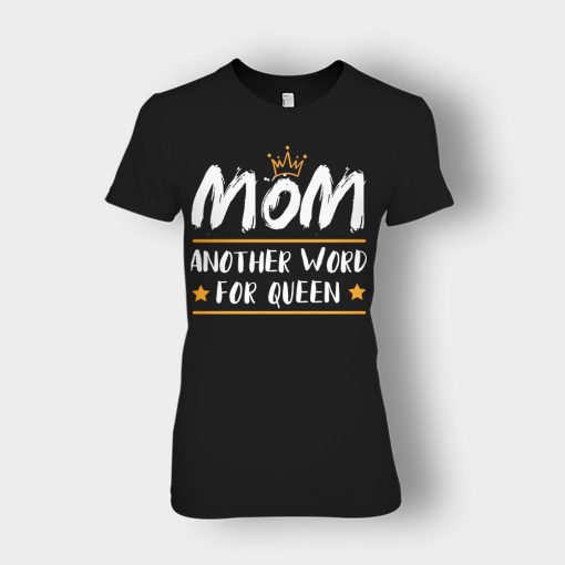Mom-Another-Word-For-Queen-Mothers-Day-Mom-Gift-Ideas-Ladies-T-Shirt-Black