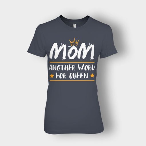 Mom-Another-Word-For-Queen-Mothers-Day-Mom-Gift-Ideas-Ladies-T-Shirt-Dark-Heather