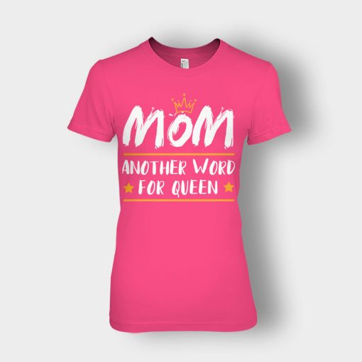 Mom-Another-Word-For-Queen-Mothers-Day-Mom-Gift-Ideas-Ladies-T-Shirt-Heliconia